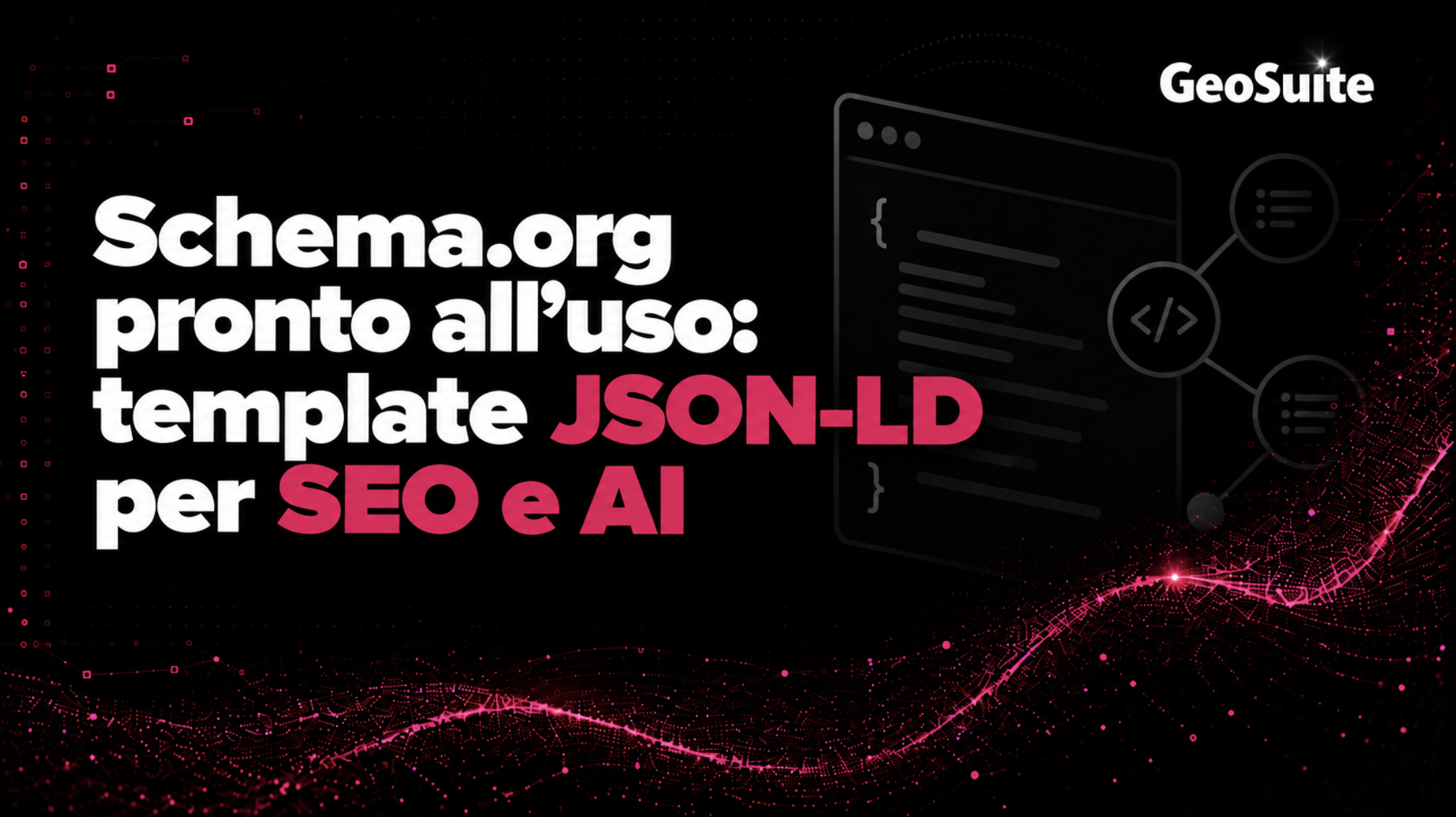 Schema.org pronto all’uso: template JSON-LD per SEO e AI